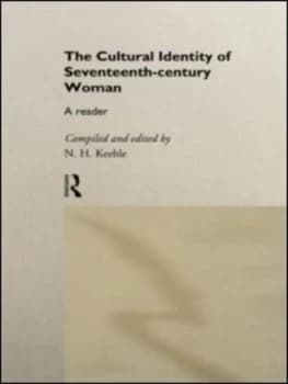 The Cultural Identity of Seventeenth Century Woman by Neil Keeble Book