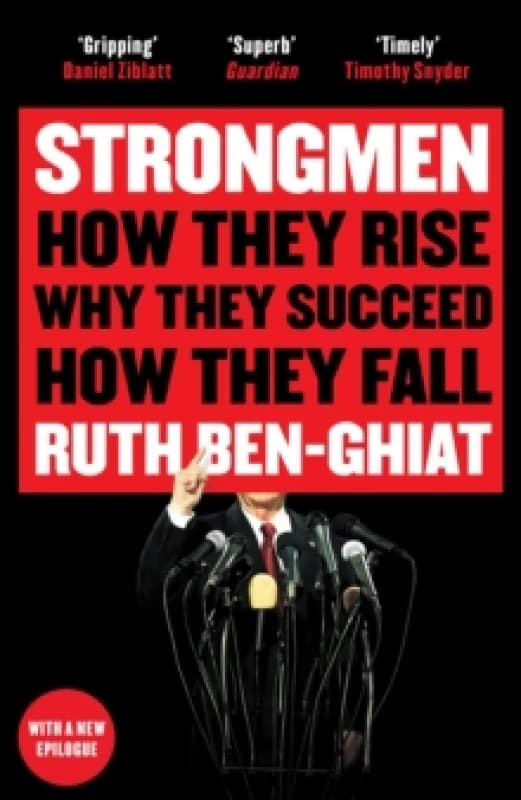 Strongmen : How They Rise, Why They Succeed, How They Fall Paperback / softback