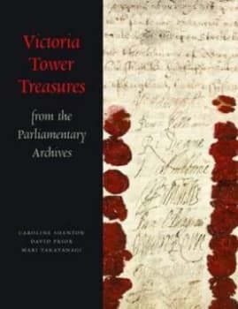 Victoria Tower Treasures from the Parliamentary Archives by Caroline Shenton and David Prior and Mari Takayanagi and Great Britain Paperback