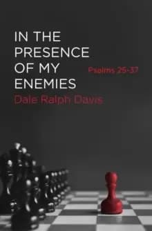 In the Presence of My Enemies : Psalms 25-37