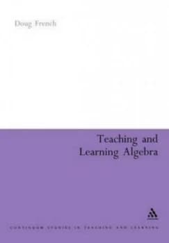 Teaching and Learning Algebra by Doug French Paperback