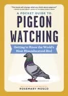 pocket guide to pigeon watching getting to know the worlds most misundersto