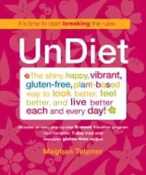 undiet the shiny happy vibrant gluten free plant based way to look better f