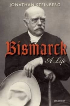 Bismarck by Jonathan Steinberg Hardback