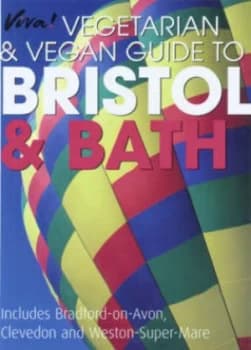 Viva Vegetarian and Vegan Guide to Bristol and Bath by Angie Greenaway Paperback