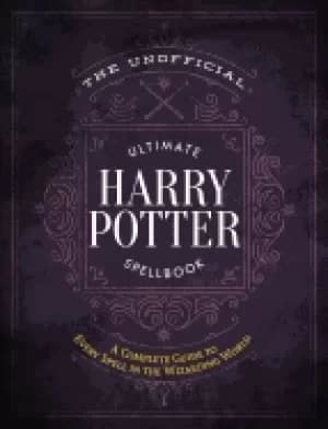 unofficial ultimate harry potter spellbook a complete reference guide to ev