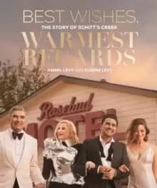 Best Wishes, Warmest Regards : The Story of Schitt's Creek