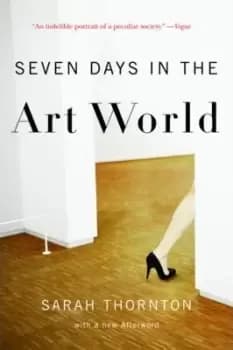 Seven Days in the Art World by Sarah Thornton