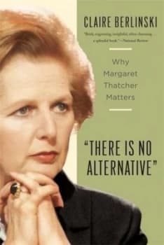 There Is No Alternative by Claire Berlinski Book
