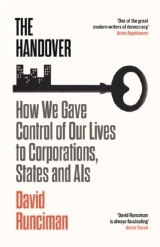 The Handover : How We Gave Control of Our Lives to Corporations, States and AIs Hardback