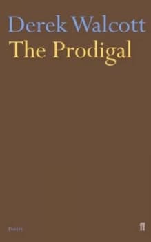 The Prodigal by Derek Walcott Paperback