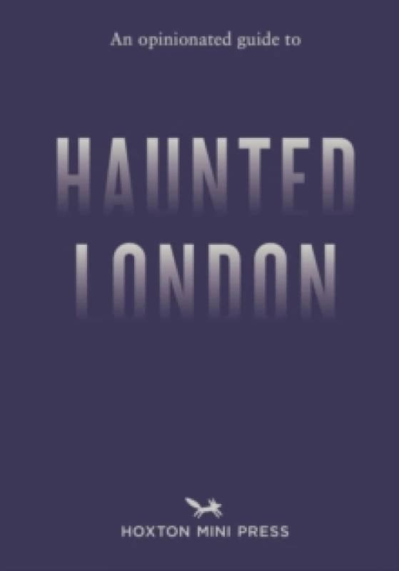 An Opinionated Guide to Haunted London Paperback / softback