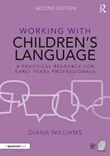 Working with Childrens Language : A Practical Resource for Early Years Professionals