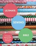 ultimate sewing bible a complete reference with step by step techniques