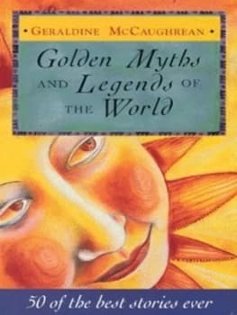 Golden Myths and Legends of the World by Geraldine Mccaughrean Paperback