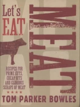 Lets Eat Meat by Tom Parker Bowles Hardback