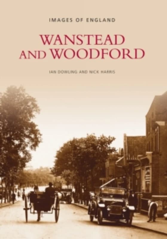 Wanstead and Woodford : Images of England Paperback / softback