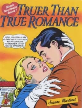 Truer Than True Romance by Jeanne Martinet Book