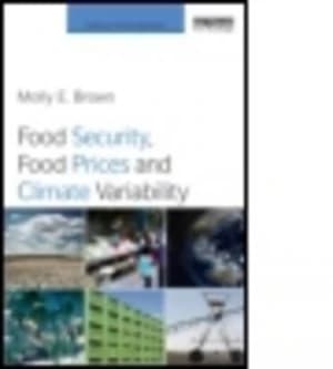 Food Security Food Prices and Climate Variability by Molly E. Brown Book