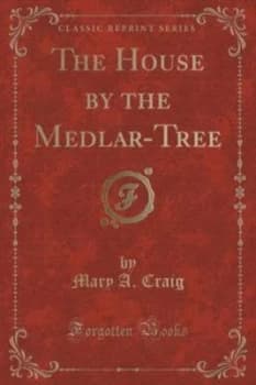 The House by the Medlar-Tree classic Reprint by Mary a Craig Paperback