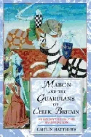 mabon and the guardians of celtic britain hero myths in the mabinogion