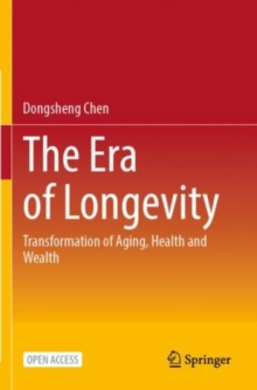 The Era of Longevity : Transformation of Aging, Health and Wealth Paperback / softback