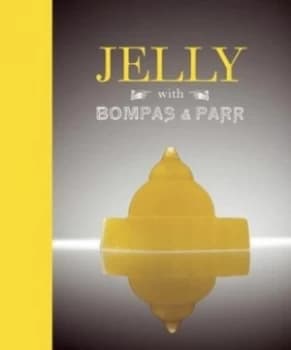 Jelly with Bompas and Parr by Bompas and Parr Hardback