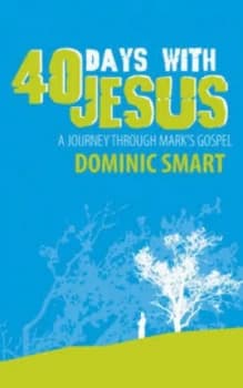 40 Days with Jesus by Dominic Smart Paperback