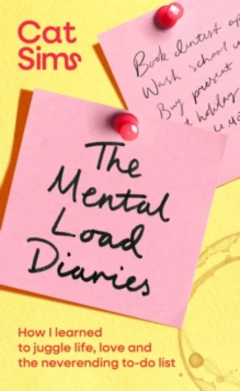 The Mental Load Diaries : How I learned to juggle life, love and the neverending to-do list Hardback