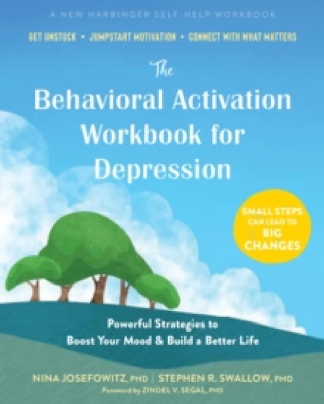 The Behavioral Activation Workbook for Depression : Powerful Strategies to Boost Your Mood and Build a Better Life Paperback / softback