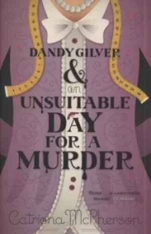 Dandy Gilver and an unsuitable day for a murder by Catriona McPherson