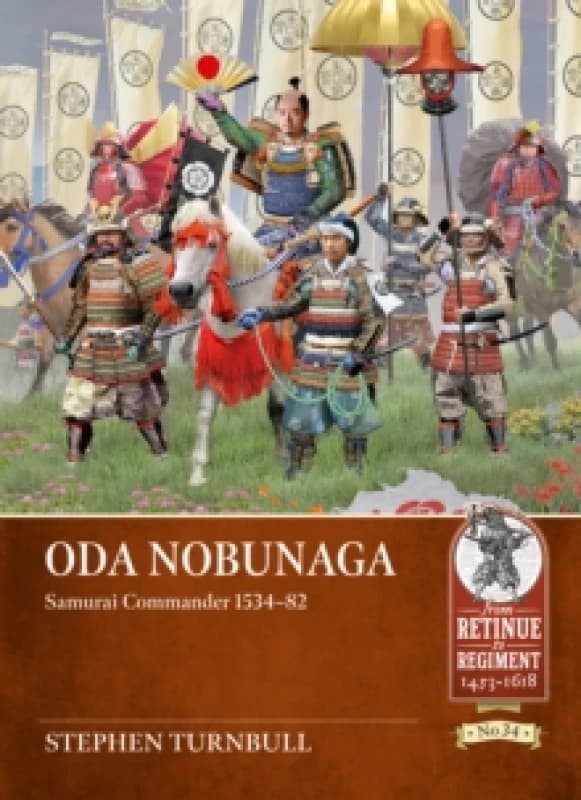 Oda Nobunaga: Samurai Commander 1534-82 Paperback / softback