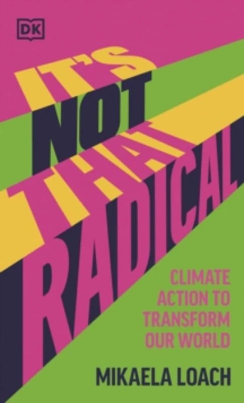 It's Not That Radical. Hardback. By Mikaela Loach Books