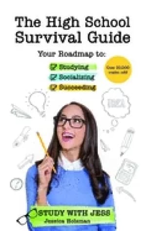 high school survival guide your roadmap to studying socializing and succeed