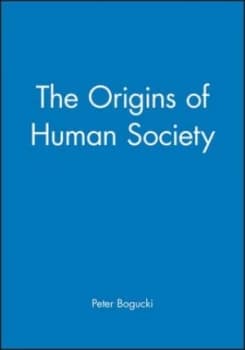 The Origins of Human Society by Peter Bogucki Book