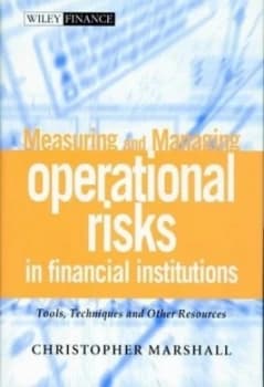 Measuring and Managing Operational Risks in Financial Institutions by Christopher Lee Marshall Hardback