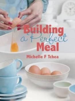 Building a Perfect Meal by Michelle Tchea Paperback