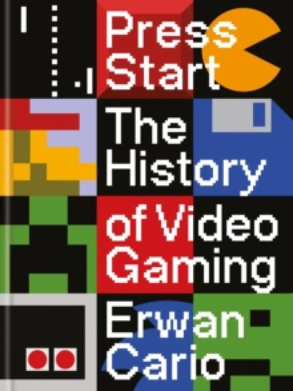 Press Start : The Complete History of Video Gaming From Mario to Minecraft Hardback