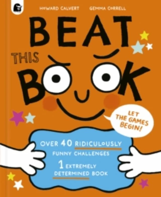Beat This Book : Over 40 Ridiculously Funny Challenges - 1 Extremely Determined Book Hardback