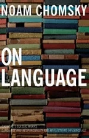 on language chomskys classic works language and responsibility and reflecti