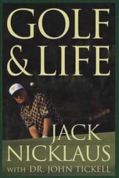 Golf and Life by Jack Nicklaus and John Tickell Paperback
