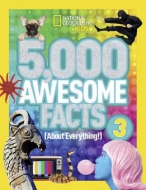 5000 awesome facts about everything 3 by National Geographic Kids