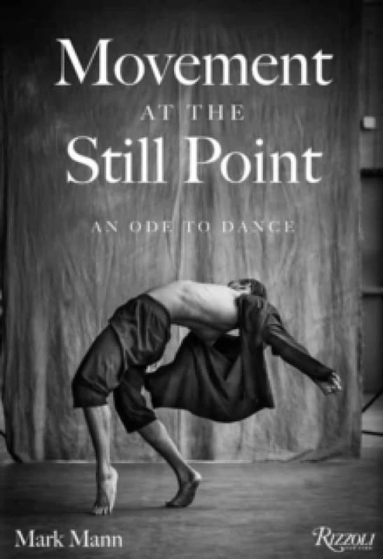 Movement at the Still Point. Hardback. By Mark Mann , Chita Rivera Books