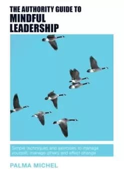 The authority guide to mindful leadership by Palma Michel