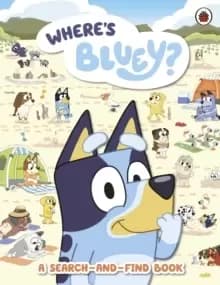 Bluey: Where's Bluey? A Search-and-Find Book