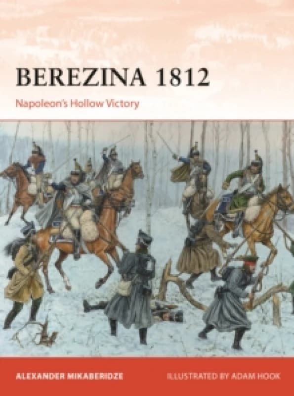 Berezina 1812 : Napoleons Hollow Victory Paperback / softback