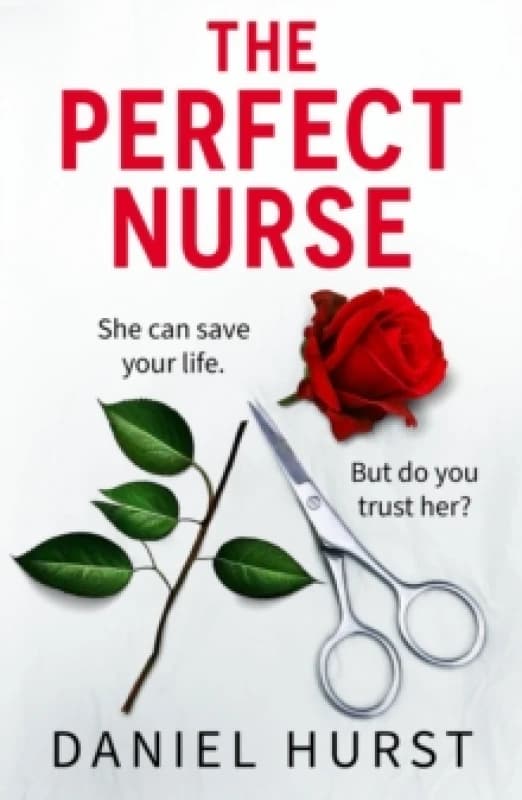 The Perfect Nurse : A totally addictive and unputdownable psychological thriller Paperback / softback