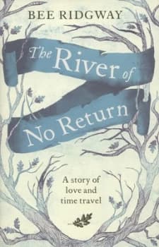 The River of No Return by Bee Ridgway Hardback