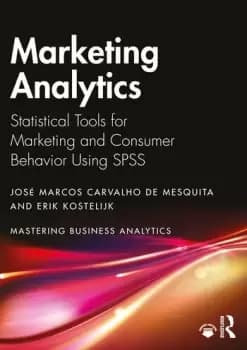 Marketing AnalyticsStatistical Tools for Marketing and Consumer Behavior Using SPSS