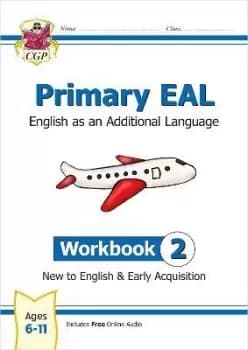New Primary EAL: English for Ages 6-11 - Workbook 2 (New by CGP Books
